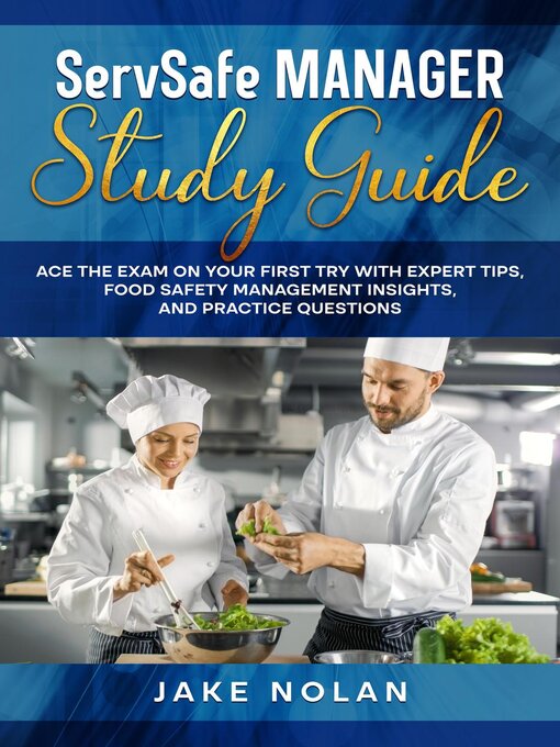 Title details for ServSafe Manager Study Guide Ace the Exam on Your First Try with Expert Tips, Food Safety Management Insights, and Practice Questions by Jake Nolan - Available